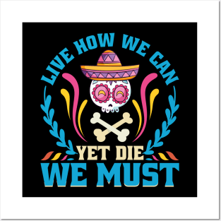 Live how we can Yet Die we must Posters and Art